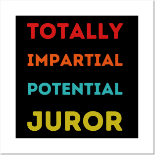 Totally Impartial Potential Juror Funny men, women T-shirt Posters and Art